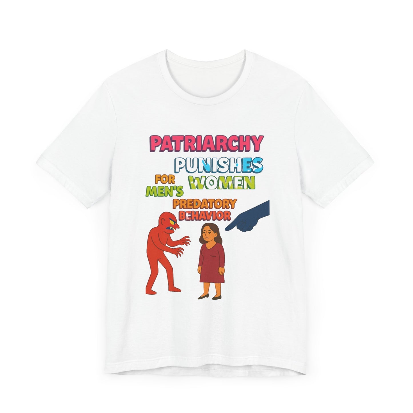 Patriarchy Punishes Women for Men's Predatory Behavior Unisex T-Shirt