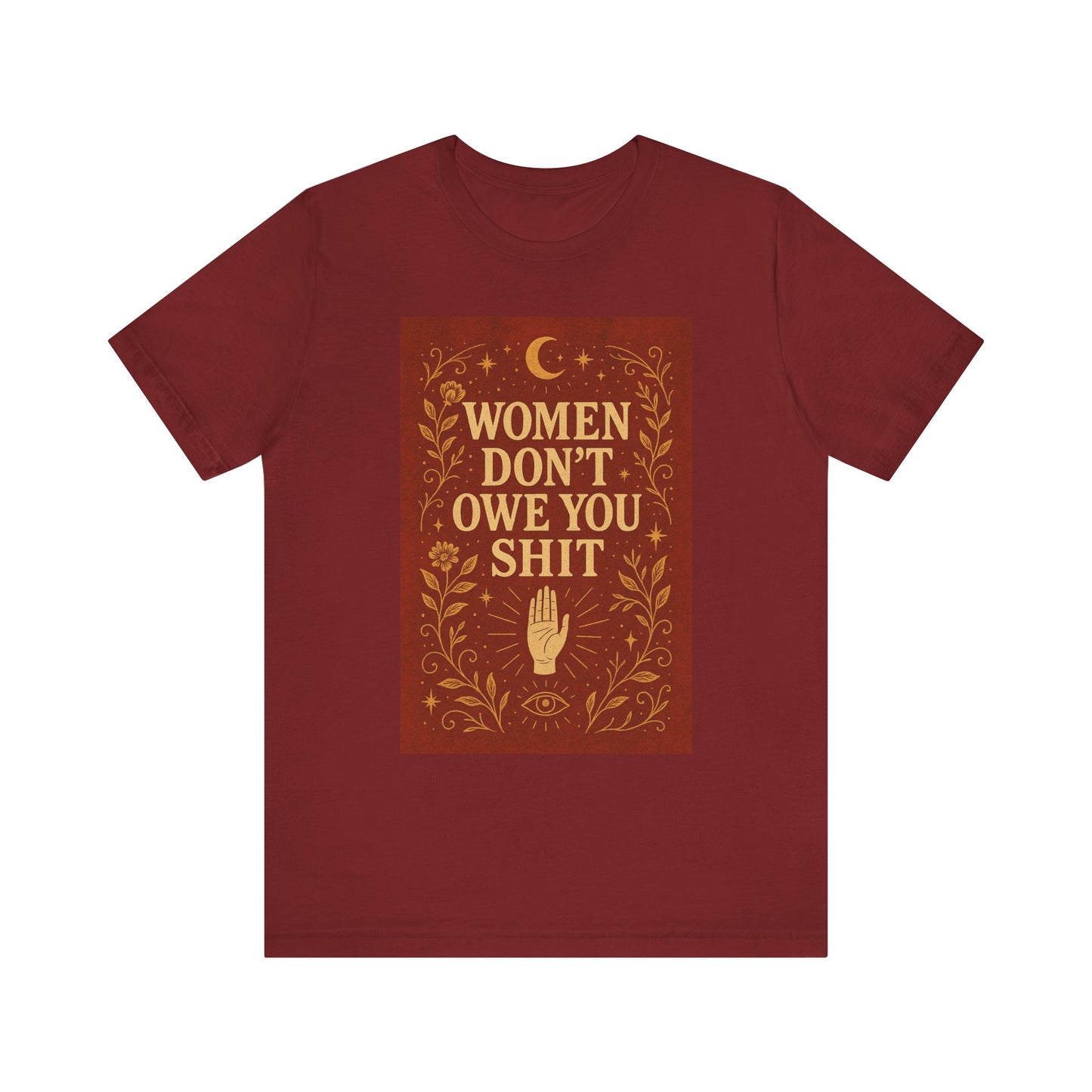 Women Don't Owe You Shit Unisex T-Shirt