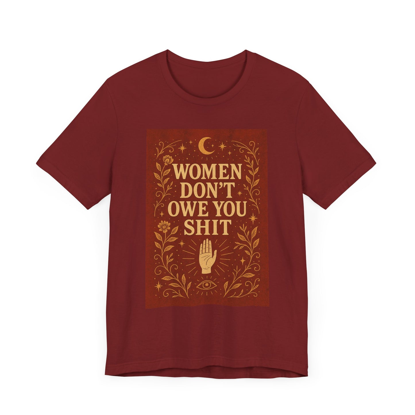Women Don't Owe You Shit Unisex T-Shirt