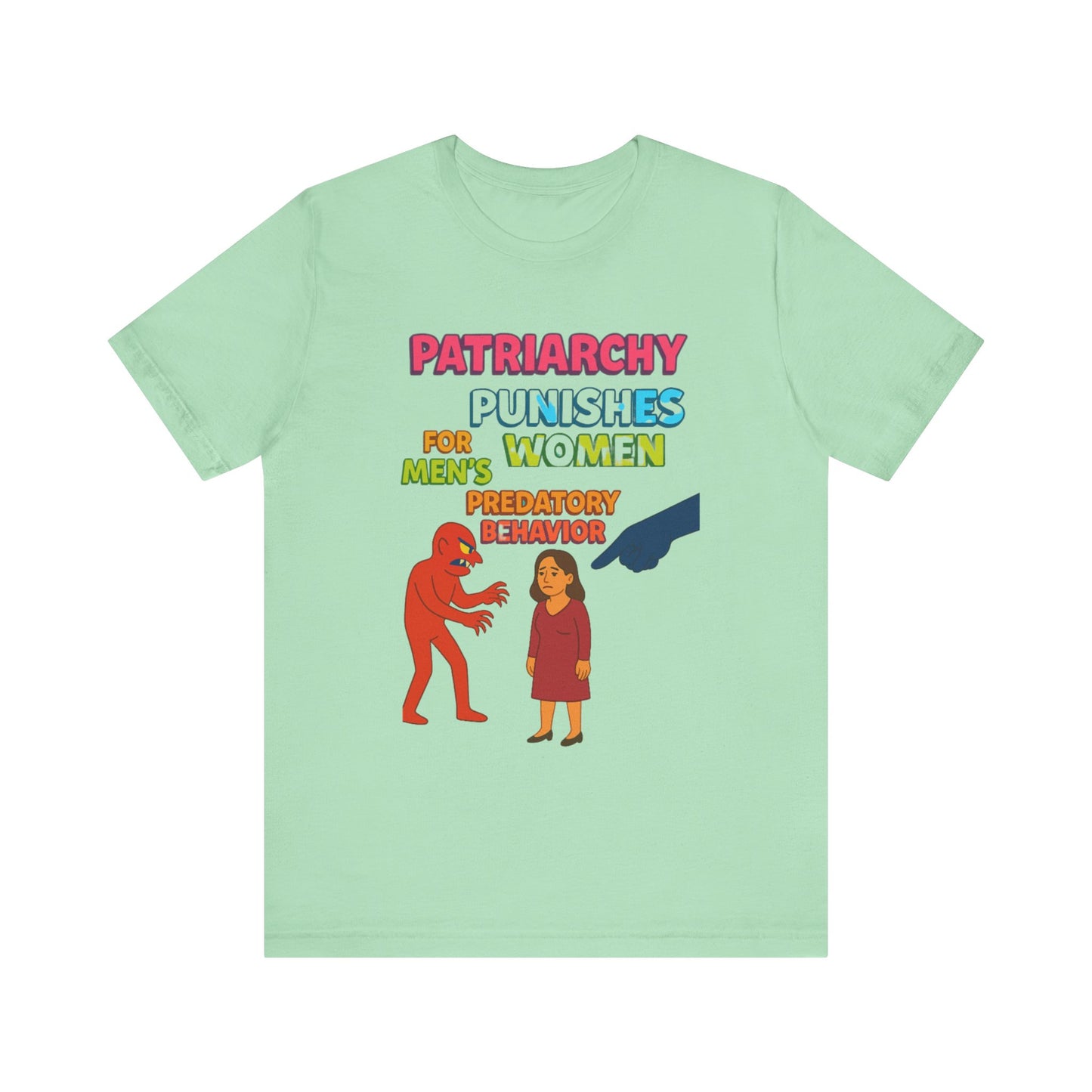 Patriarchy Punishes Women for Men's Predatory Behavior Unisex T-Shirt