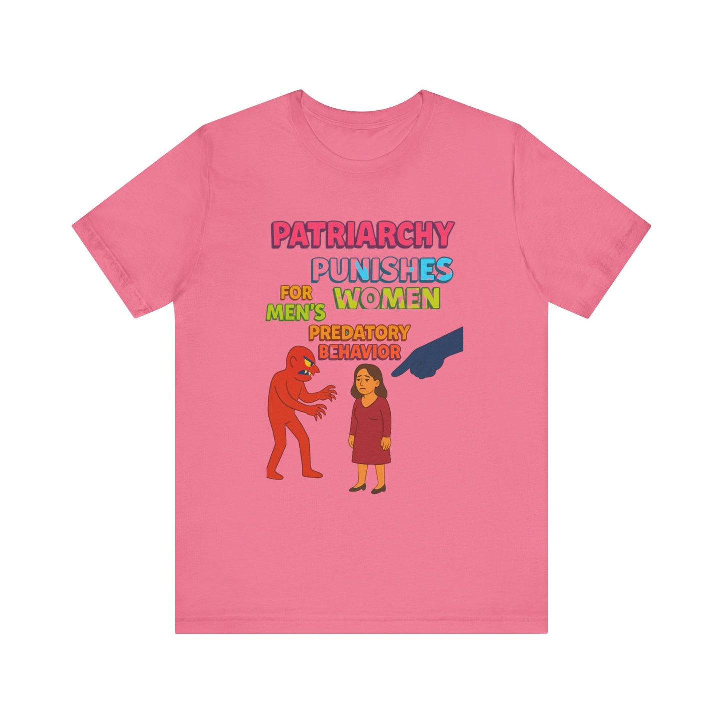 Patriarchy Punishes Women for Men's Predatory Behavior Unisex T-Shirt
