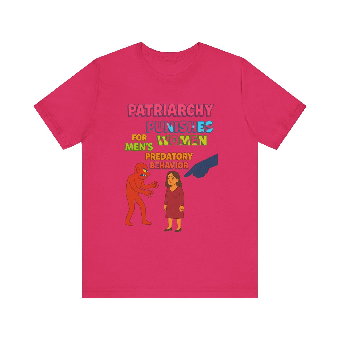 Patriarchy Punishes Women for Men's Predatory Behavior Unisex T-Shirt