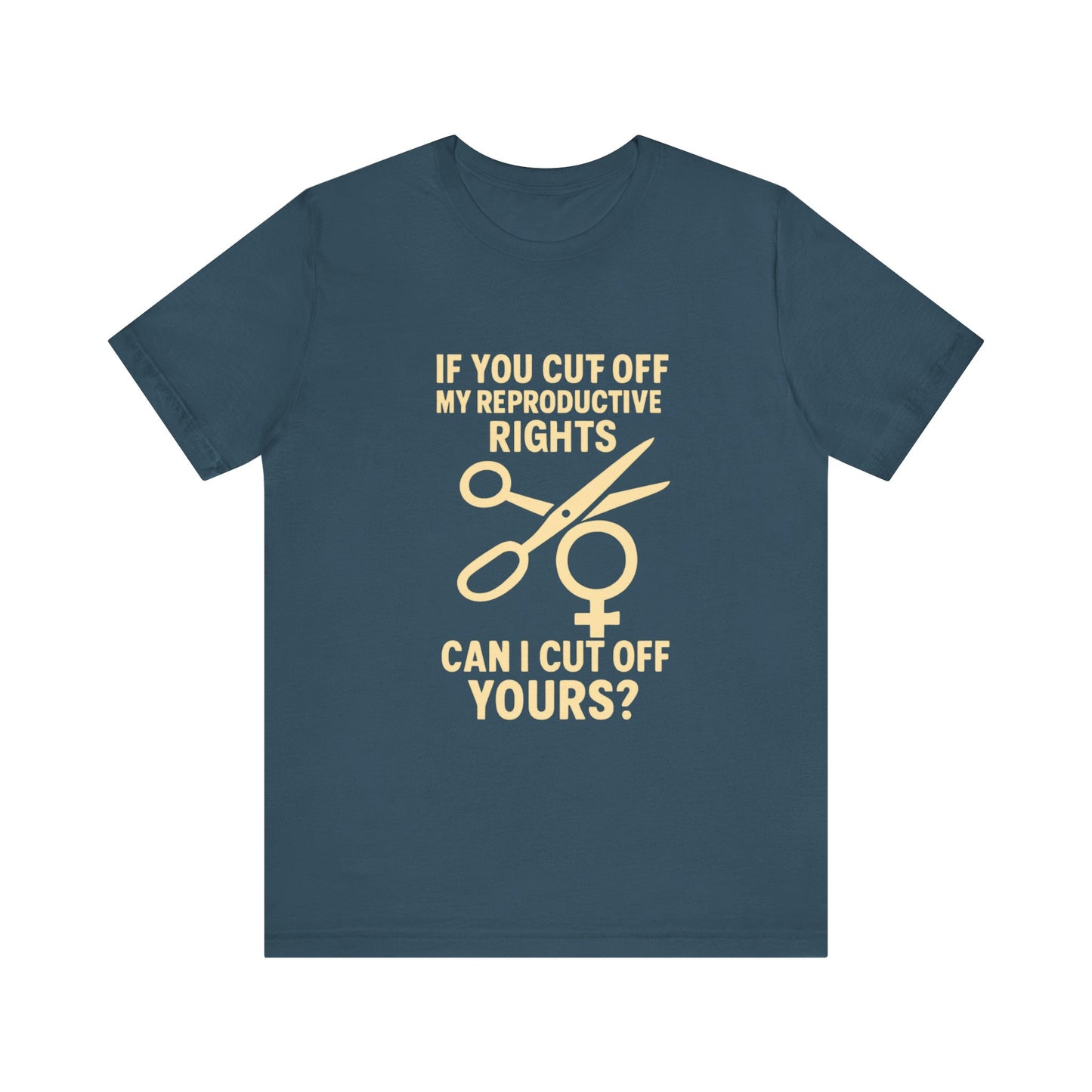 If You Cut Off My Reproductive Rights, Can I Cut Off Yours?