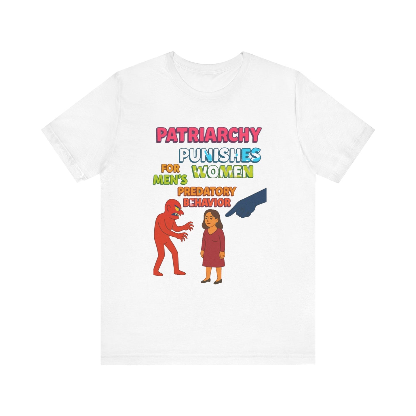 Patriarchy Punishes Women for Men's Predatory Behavior Unisex T-Shirt