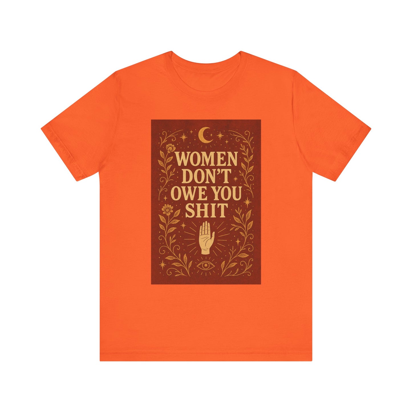 Women Don't Owe You Shit Unisex T-Shirt