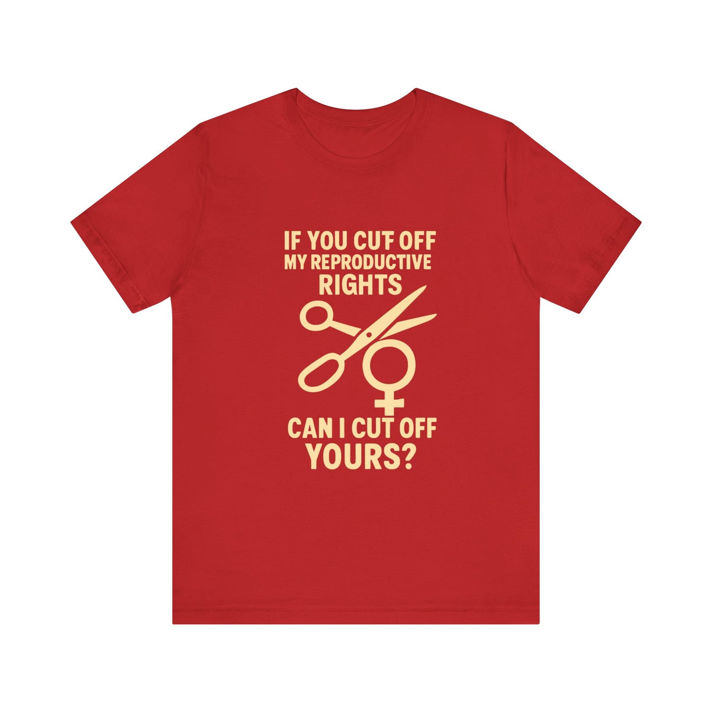 If You Cut Off My Reproductive Rights, Can I Cut Off Yours?