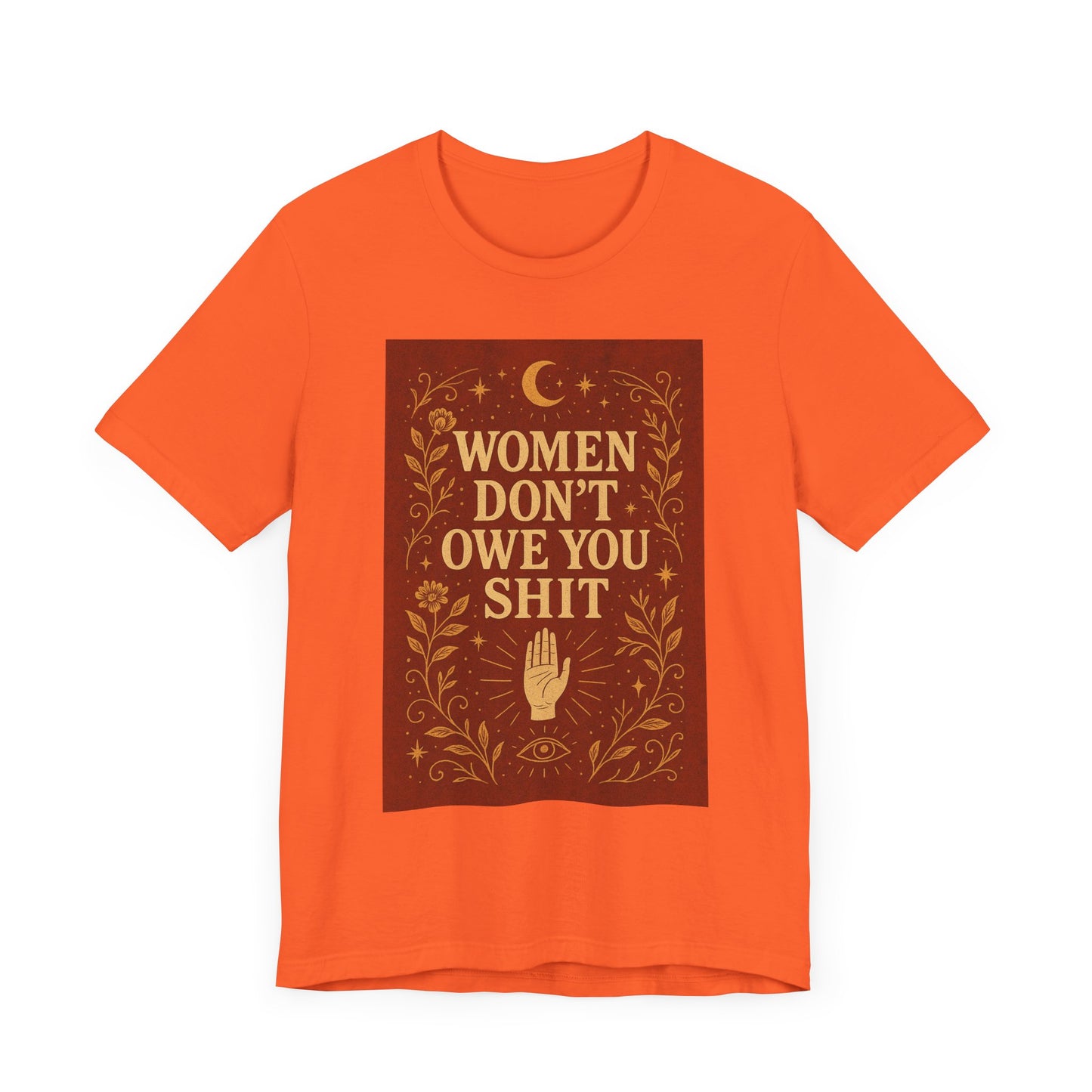 Women Don't Owe You Shit Unisex T-Shirt
