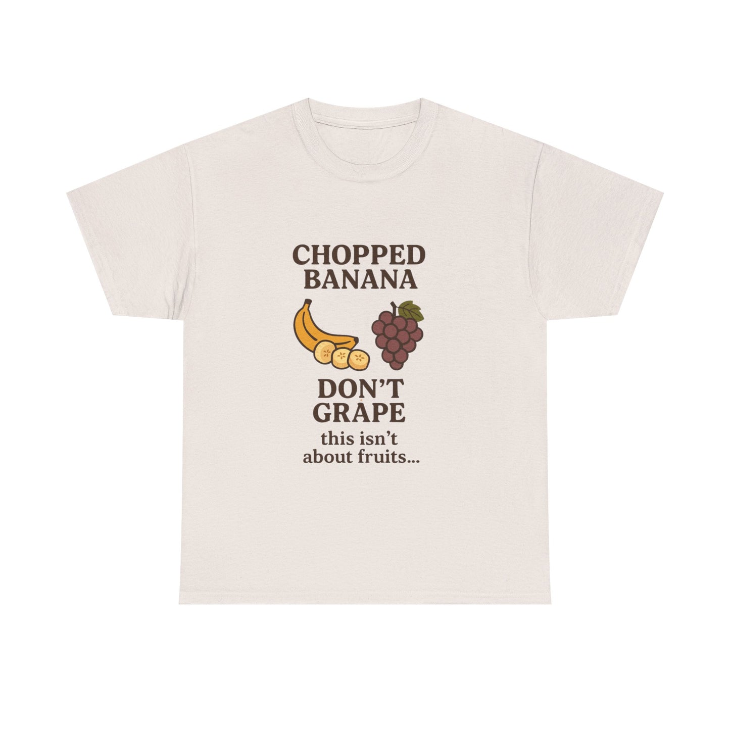 Chopped Banana, Don't Grape Unisex T-Shirt
