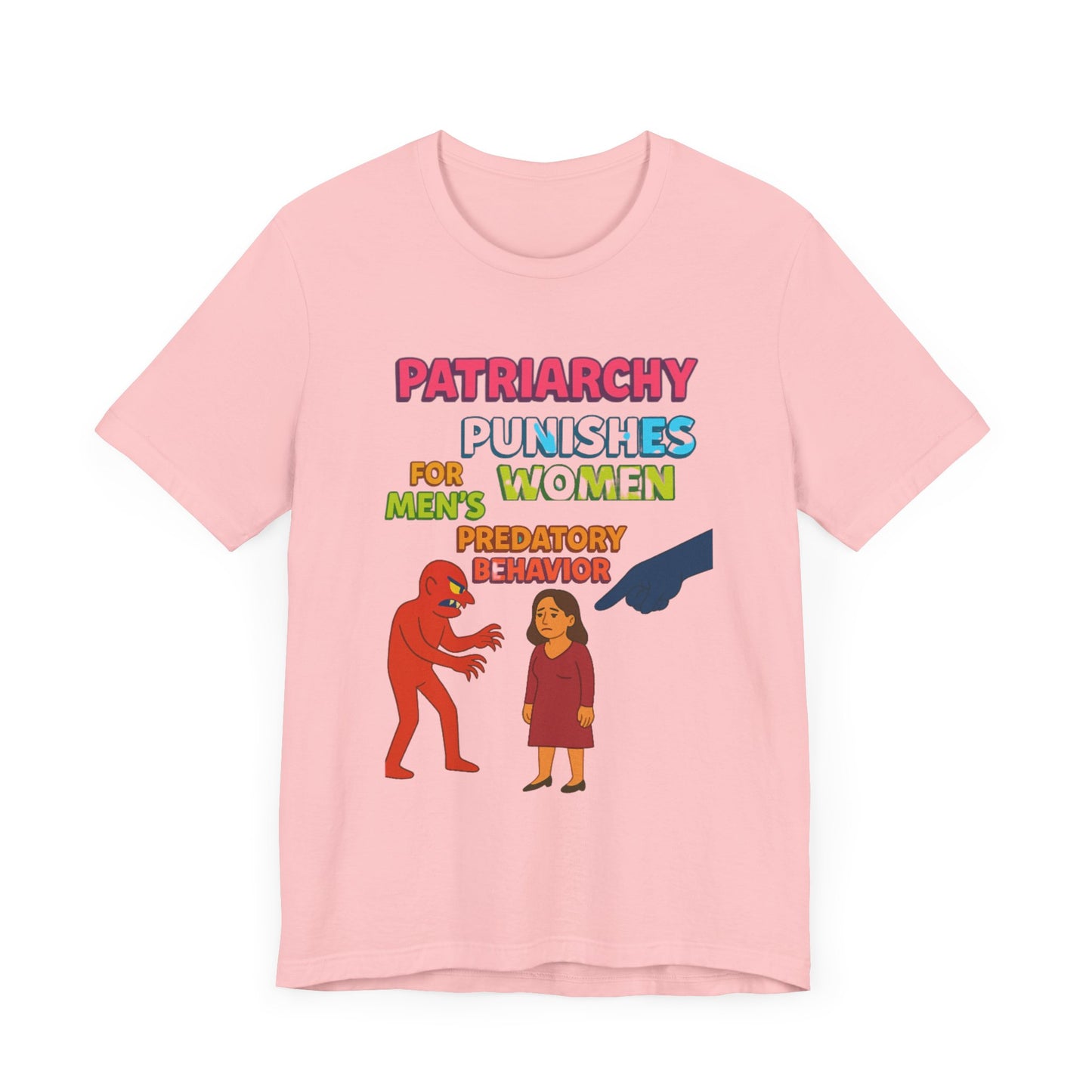 Patriarchy Punishes Women for Men's Predatory Behavior Unisex T-Shirt