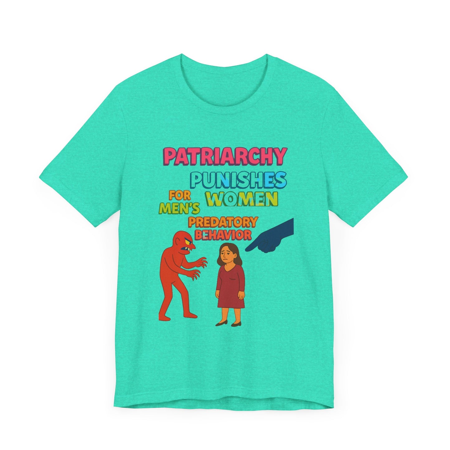 Patriarchy Punishes Women for Men's Predatory Behavior Unisex T-Shirt