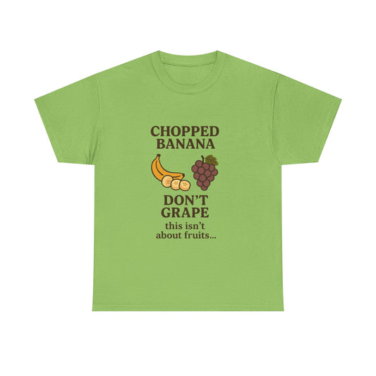 Chopped Banana, Don't Grape Unisex T-Shirt