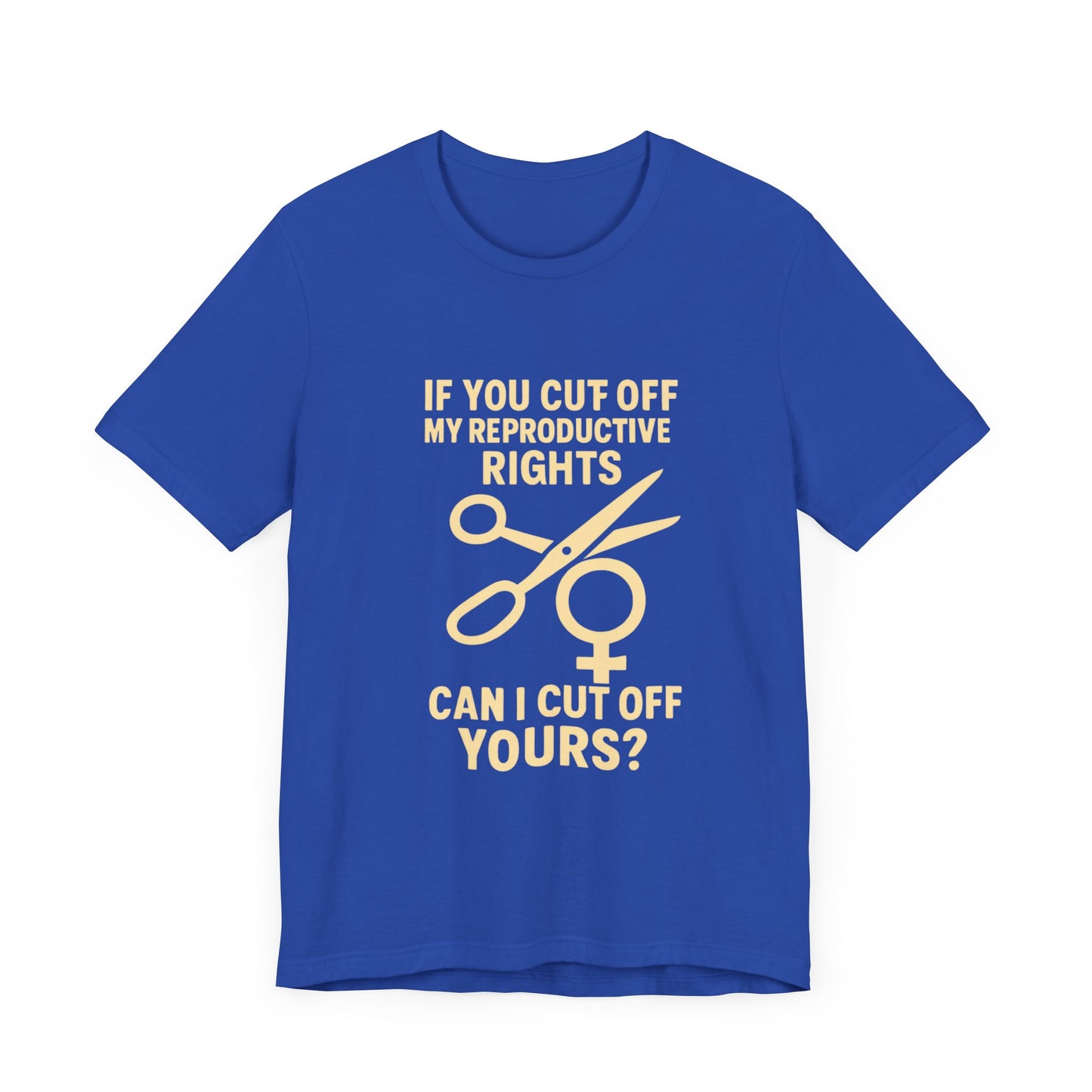 If You Cut Off My Reproductive Rights, Can I Cut Off Yours?