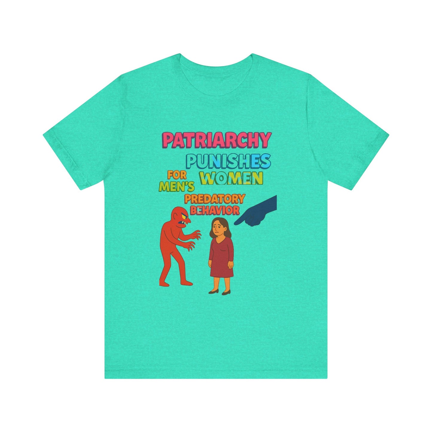 Patriarchy Punishes Women for Men's Predatory Behavior Unisex T-Shirt