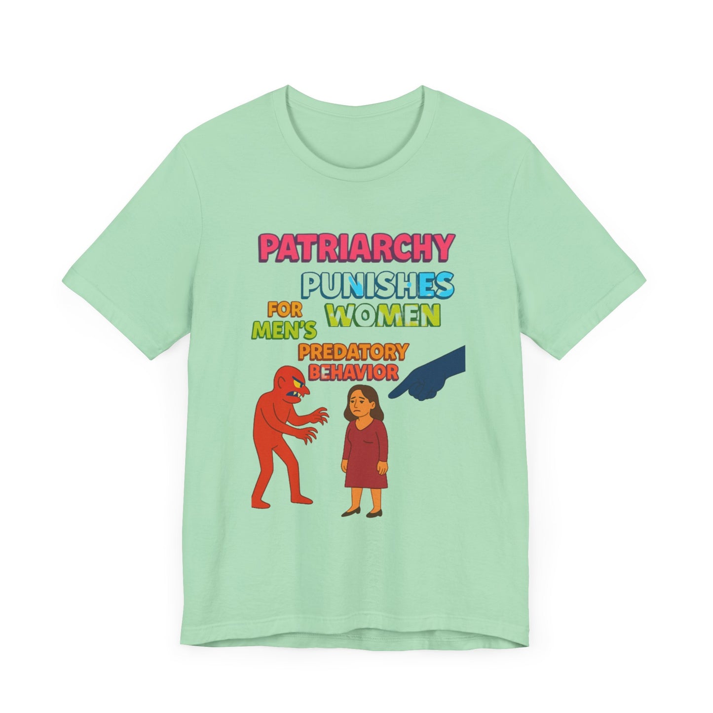Patriarchy Punishes Women for Men's Predatory Behavior Unisex T-Shirt