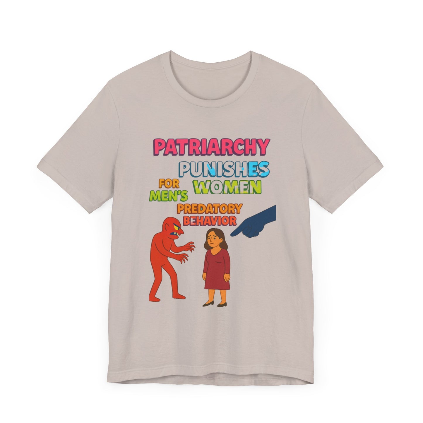 Patriarchy Punishes Women for Men's Predatory Behavior Unisex T-Shirt