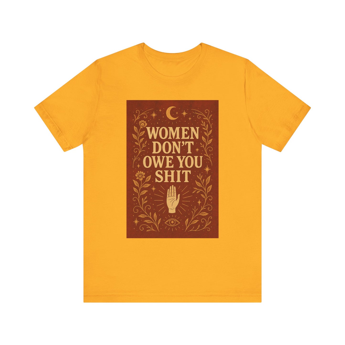 Women Don't Owe You Shit Unisex T-Shirt