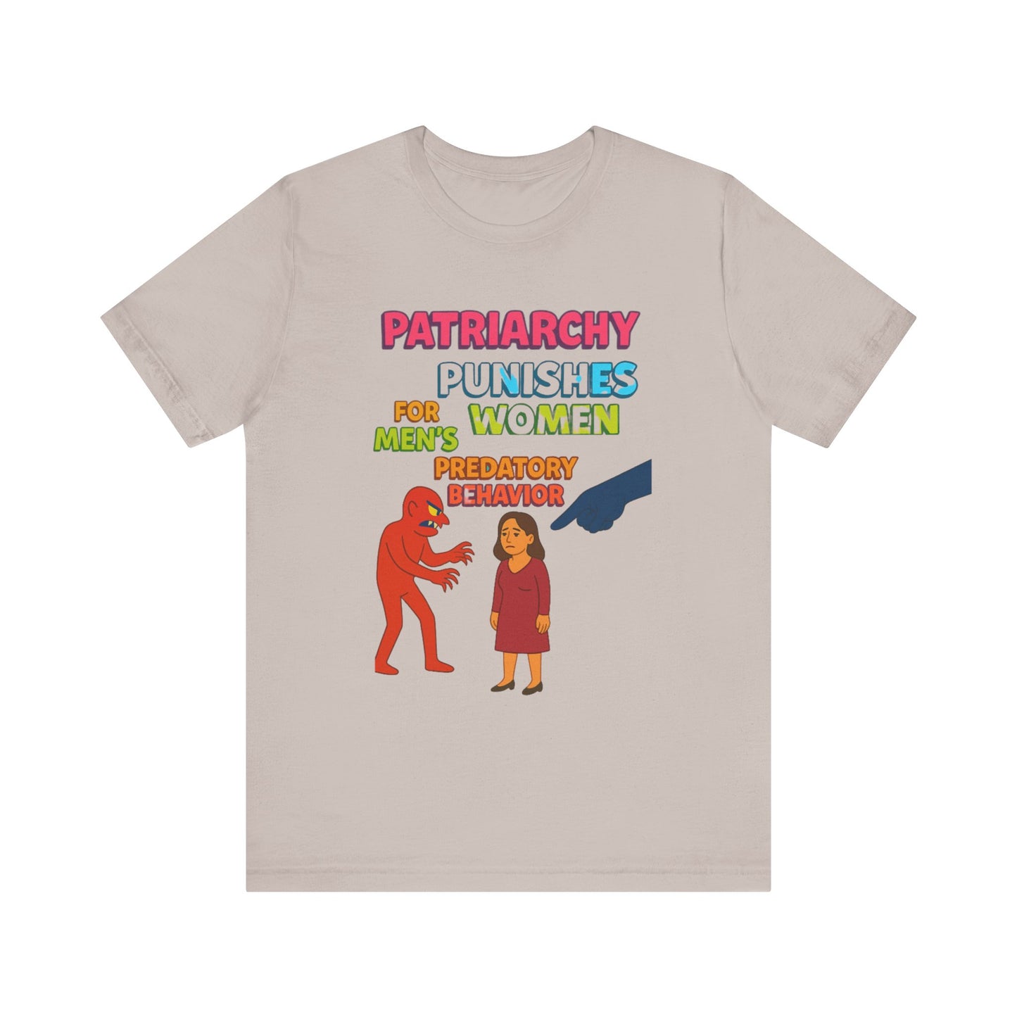Patriarchy Punishes Women for Men's Predatory Behavior Unisex T-Shirt