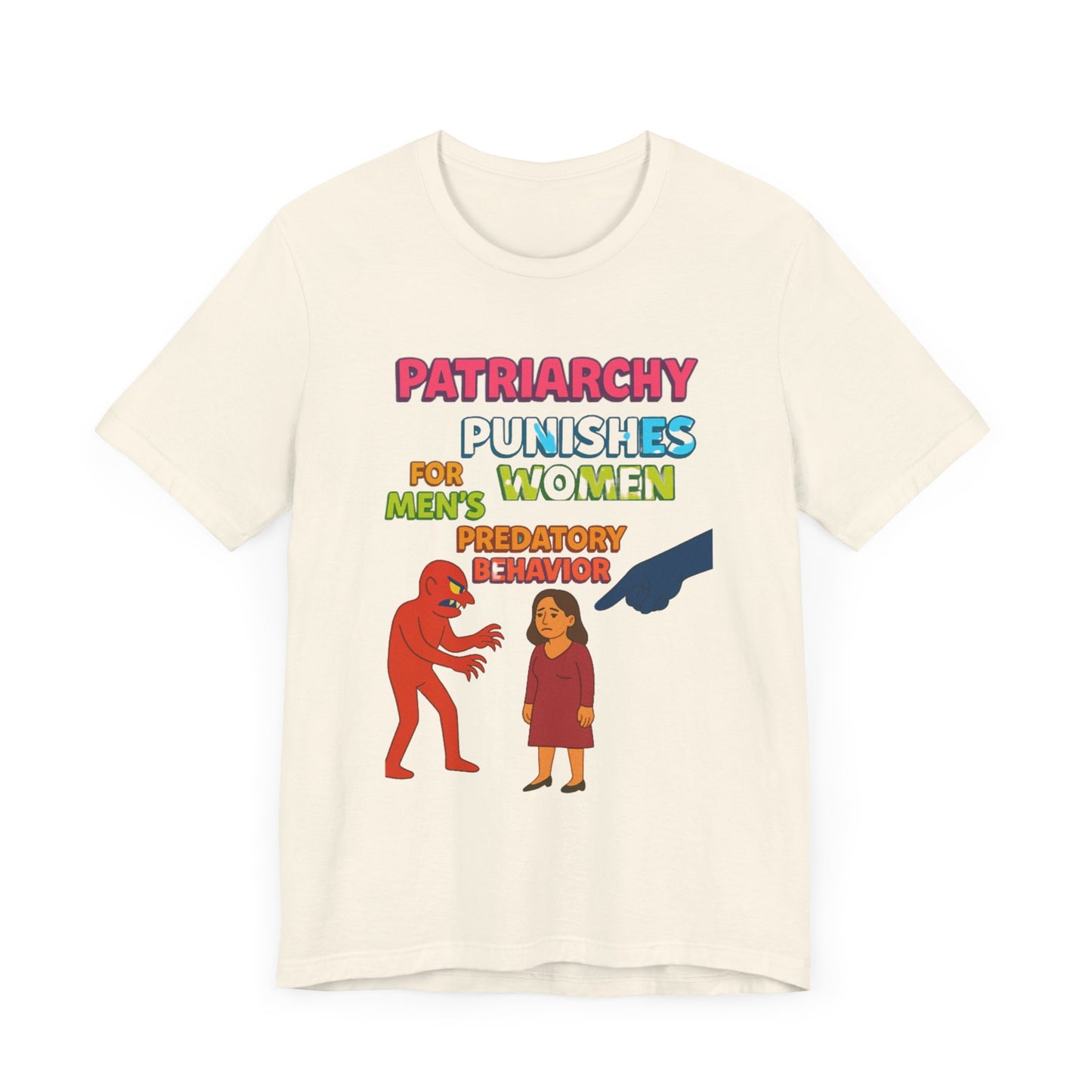Patriarchy Punishes Women for Men's Predatory Behavior Unisex T-Shirt