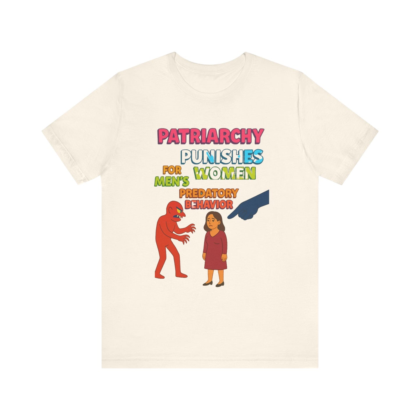 Patriarchy Punishes Women for Men's Predatory Behavior Unisex T-Shirt