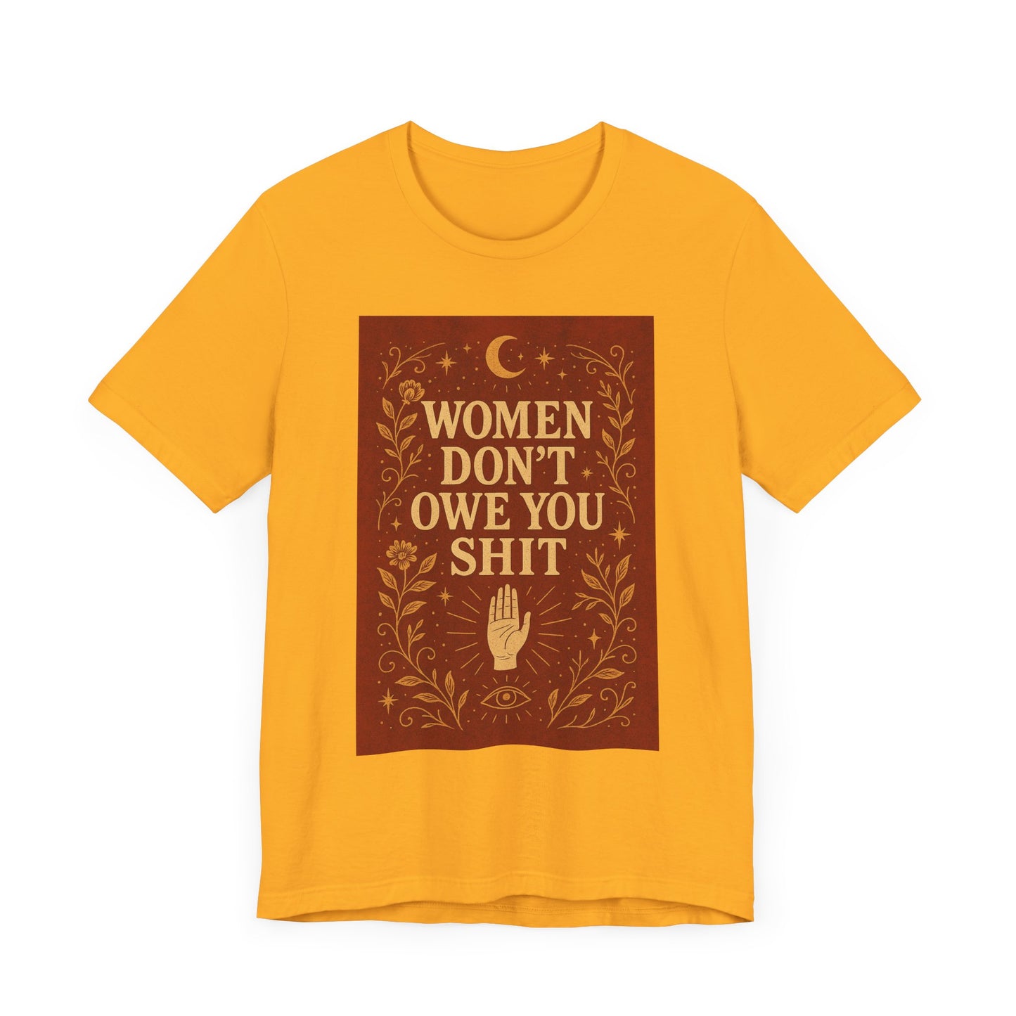 Women Don't Owe You Shit Unisex T-Shirt