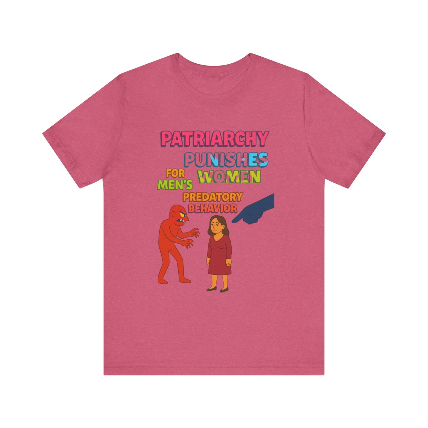 Patriarchy Punishes Women for Men's Predatory Behavior Unisex T-Shirt
