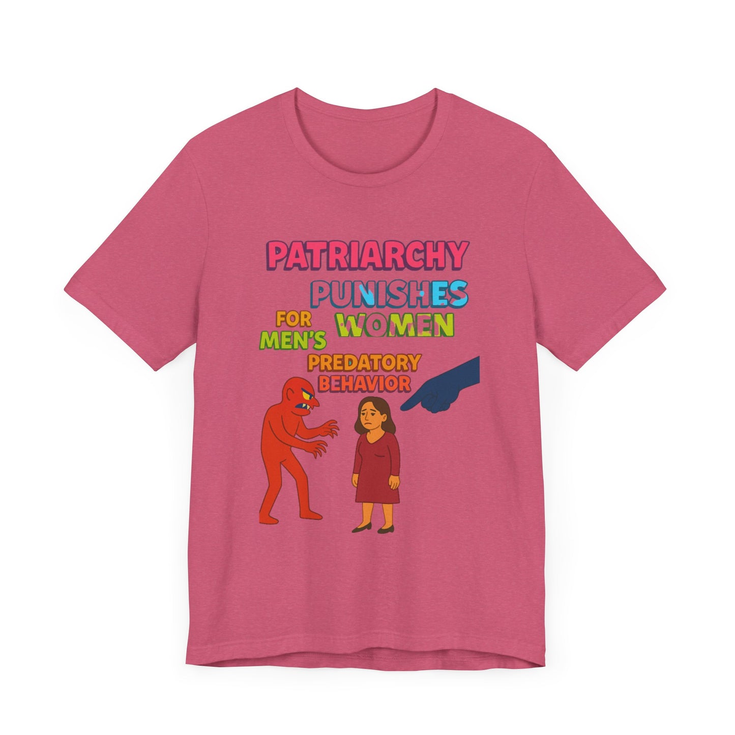 Patriarchy Punishes Women for Men's Predatory Behavior Unisex T-Shirt