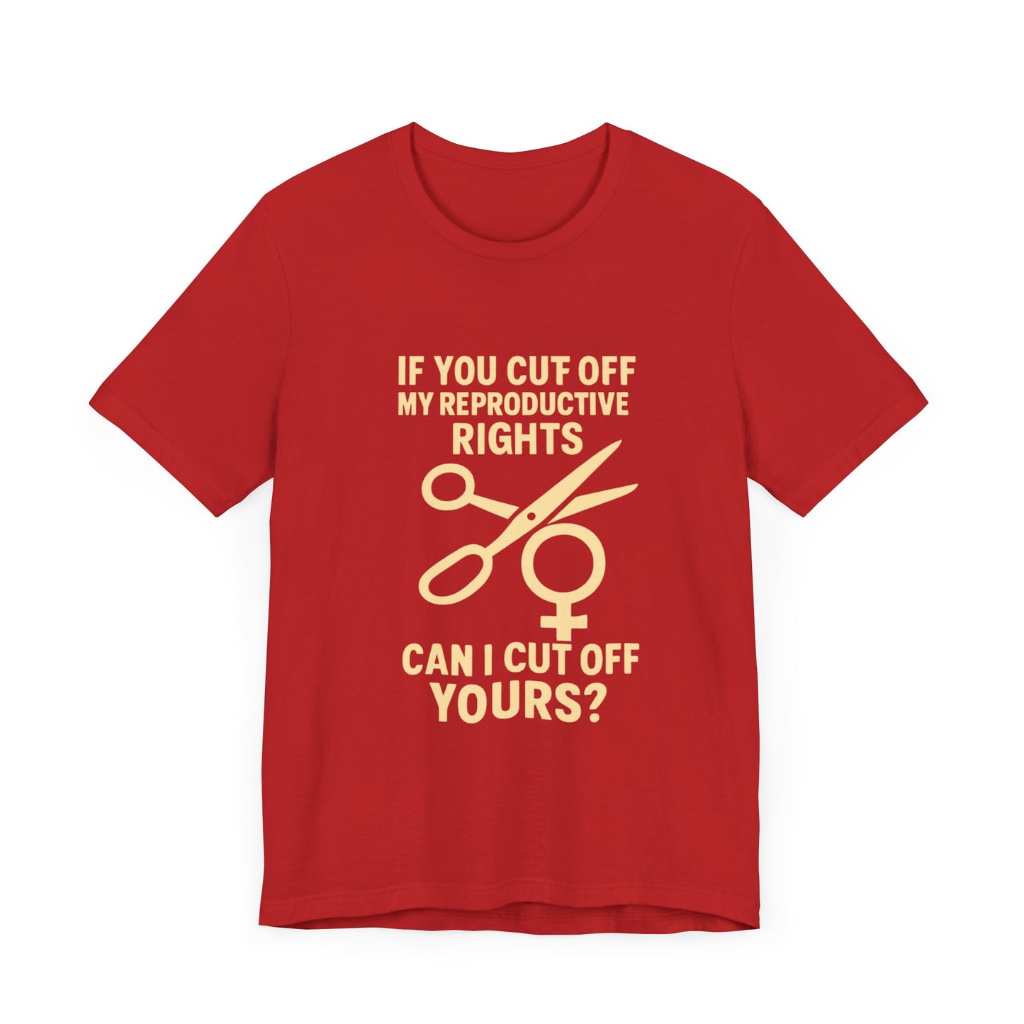 If You Cut Off My Reproductive Rights, Can I Cut Off Yours?