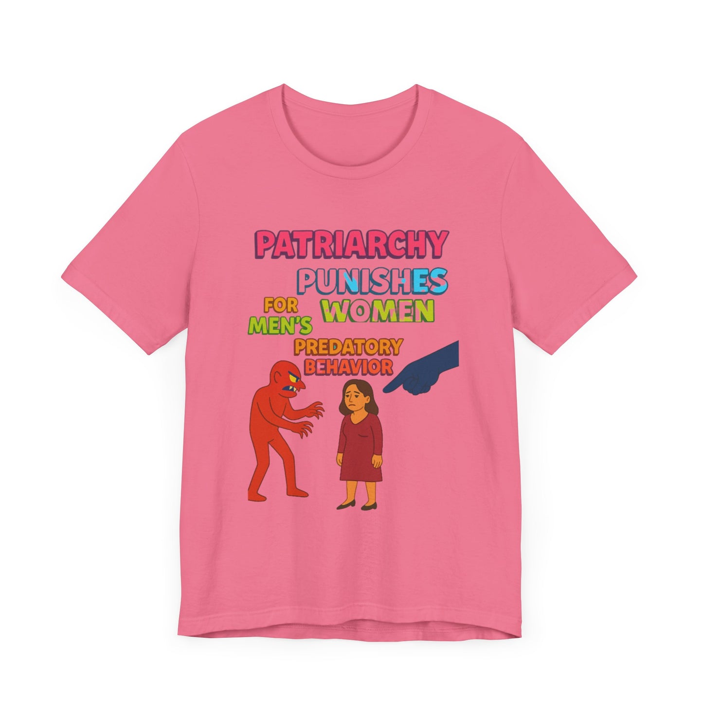 Patriarchy Punishes Women for Men's Predatory Behavior Unisex T-Shirt